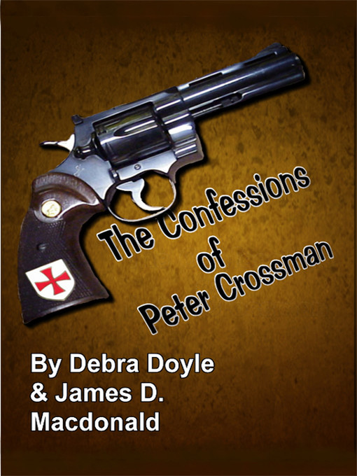 Title details for The Confessions of Peter Crossman by James D. Macdonald - Available